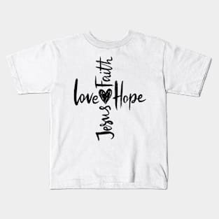 Jesus, Faith, Hope, Love Kids T-Shirt